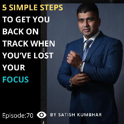 5 SIMPLE STEPS TO GET YOU BACK ON TRACK WHEN YOU’VE LOST YOUR FOCUS 5 SIMPLE STEPS TO GET YOU BACK ON TRACK WHEN YOU’VE LOST YOUR FOCUS
