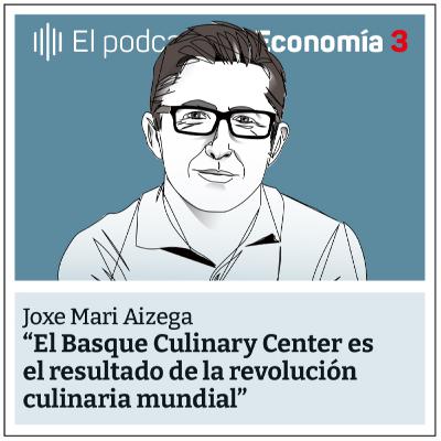 La revolución gastronómica del Basque Culinary Center - Las 5 Claves de Joxe M. Aizega