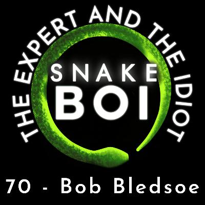 70 - Bob Bledsoe of Green Room Pythons - The Expert and The Idiot - A Reptile Podcast