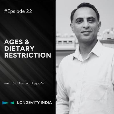 Episode 22 | AGES and Dietary Restriction by Dr Pankaj Kapahi | Longevity India Podcast Episode 22 | AGES and Dietary Restriction by Dr Pankaj Kapahi | Longevity India Podcast