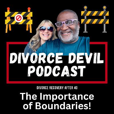Setting Boundaries: One of the most important steps of Divorce Recovery  ||  DD217  ||  David and Rachel Setting Boundaries: One of the most important steps of Divorce Recovery  ||  DD217  ||  David and Rachel