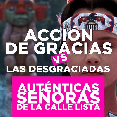Acción de Gracias vs. las Desgraciadas (con Orojondo)