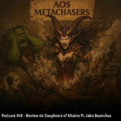 #14 Podcast AosMetachasers Review Battletome Daughters Of Khaine Ft Jabo Buenchas