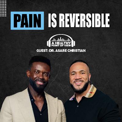 Pain Isn’t in Your Body… It’s in Your Brain. Here’s How to UNLEARN It! Dr. Asare Christian | Ep. 102 Pain Isn’t in Your Body… It’s in Your Brain. Here’s How to UNLEARN It! Dr. Asare Christian | Ep. 102