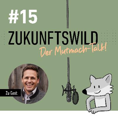 #15 ZUKUNFTSWILD mit Corsin Parolini