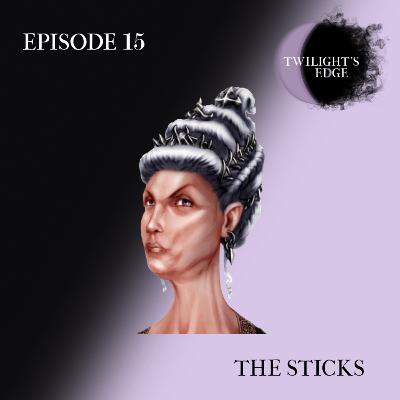 Twilight's Edge | S2 Ep. 15 - The Sticks