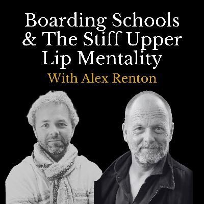 E18 - The Stiff Upper Lip Mentality - With Alex Renton