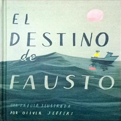 El destino de fausto / fábula ilustrada por Oliver Jeffers