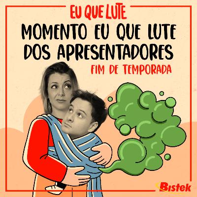 Momento eu que lute dos apresentadores – fim de temporada Momento eu que lute dos apresentadores – fim de temporada