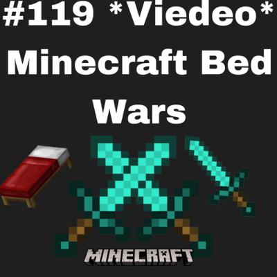 #119 *Video* Minecraft Bed Wars