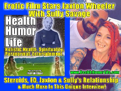 Erotic Superstar Jaxton Wheeler With Sully Savage Interview With Matt Michael - Very Personal Stories On Steroids, Erectile Dysfunction, Relationships in the Porn Industry And Much More In This Unique Interview. + The Giney Song Parody.This Ones Not For E