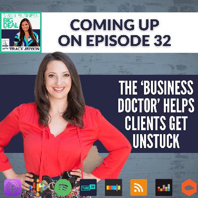 Ep 32: The 'Business Doctor' Helps Clients Get Unstuck