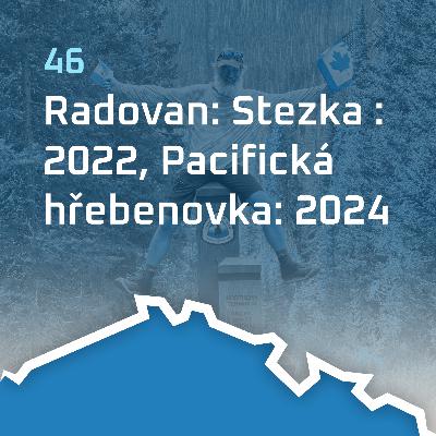 #46: Radovan: 2022: Stezka, 2024: Pacifická hřebenovka