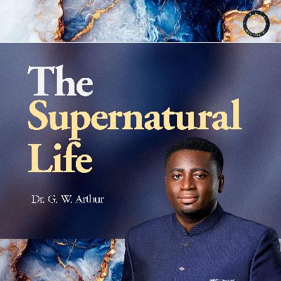 The Supernatural Life The Supernatural Life