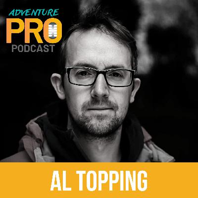 005 Al Topping on being an adventure photographer and developing business skills | Adventure Pro Podcast