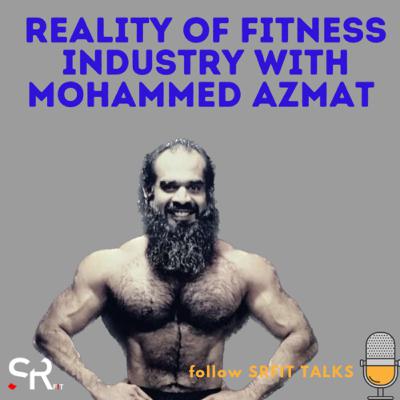 REALITY OF FITNESS INDUSTRY WITH MOHAMMED AZMAT REALITY OF FITNESS INDUSTRY WITH MOHAMMED AZMAT