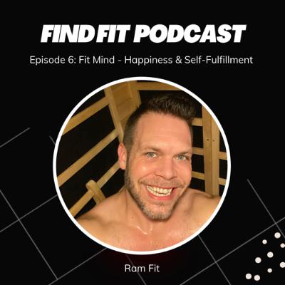 Episode #6: Fit Mind - Happiness & Self-fulfillment