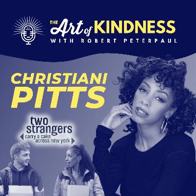 Two Strangers (Carry a Cake Across New York) Star Christiani Pitts: Kindness is a Duet Two Strangers (Carry a Cake Across New York) Star Christiani Pitts: Kindness is a Duet