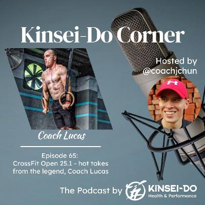 Episode 65 with Coach Lucas (Kinsei-Do Corner): CrossFit Open workout 25.1 Hot Takes and Strategies Episode 65 with Coach Lucas (Kinsei-Do Corner): CrossFit Open workout 25.1 Hot Takes and Strategies