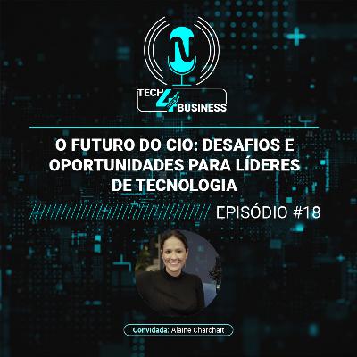 EP 18 | O Futuro do CIO: Desafios e Oportunidades para Líderes de Tecnologia