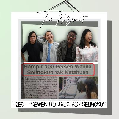 The Moment S2E5 - Cewek Itu Jago Klo Selingkuh