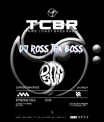 Third Coast Bass Radio SE06EP52 W/ DJ Ross tha Boss & Dotson