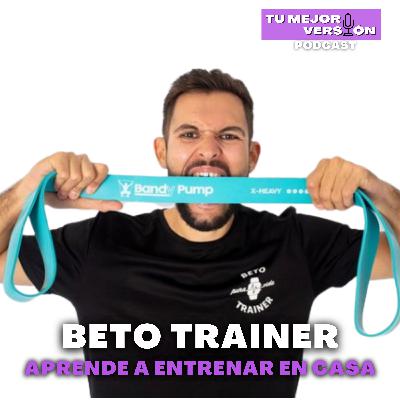 8. Aprende a ENTRENAR EN CASA así. Entrevista a BETO TRAINER