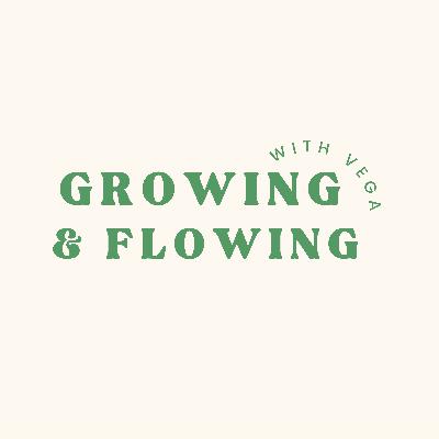 welcome to growing and flowing! welcome to growing and flowing!