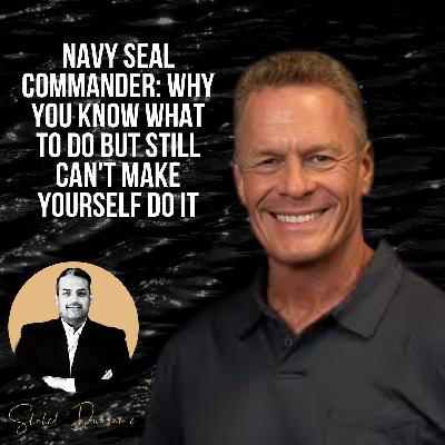 Navy SEAL Commander: Why You Know What To Do But Still Can't Make Yourself Do It
