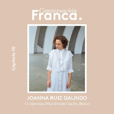 Ep 20 | El rol de los diseñadores como agentes de cambio con Joanna Ruiz Galindo