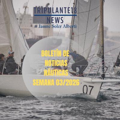 ️ Tripulante18 | Boletín de Noticias Náuticas | Semana 03/2026