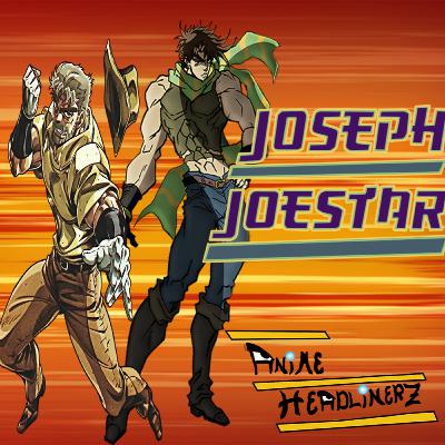 EPISODE 37: Joseph Joestar (JoJo's Bizarre Adventure) w/@thestrictlyseries | Anime Headlinerz + ZA WARUDA!!/JoJoMemesLegacy/FavJojoGen EPISODE 37: Joseph Joestar (JoJo's Bizarre Adventure) w/@thestrictlyseries | Anime Headlinerz + ZA WARUDA!!/JoJoMemesLegacy/FavJojoGen