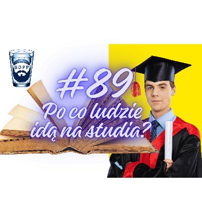 #89 Po co ludzie idą na studia?