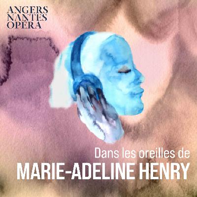 Dans les oreilles de Marie-Adeline Henry