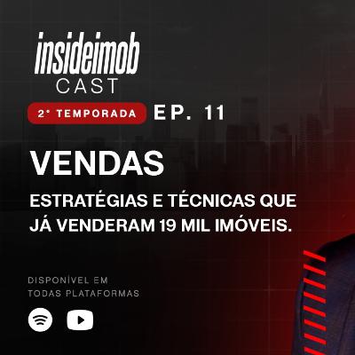 VENDAS | ESTRATÉGIAS E TÉCNICAS QUE JÁ VENDERAM MAIS DE 19 MIL IMÓVEIS | EDGAR UEDA | EP11 T02