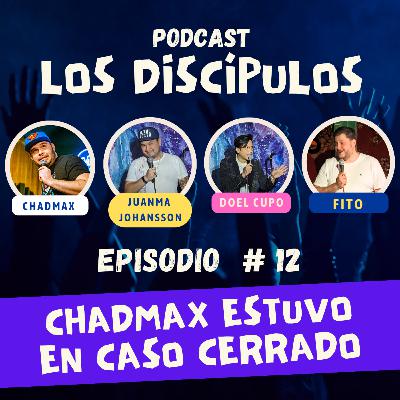 12- Los Discípulos | ¿Alguien dijo chisme? Chadmax estuvo en CASO CERRADO y ¡otras historias oscuras de la televisión latinoamericana!