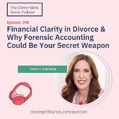 390: Financial Clarity in Divorce - Why Forensic Accounting Could Be Your Secret Weapon