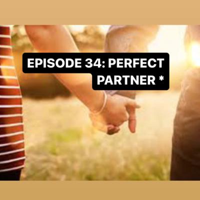 EPISODE 34: PERFECT PARTNER*