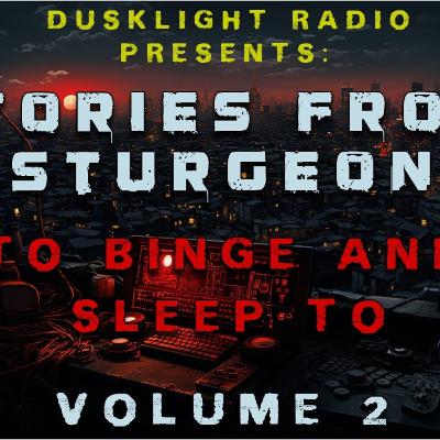 Stories From Sturgeon To Binge & Sleep To Vol. 2