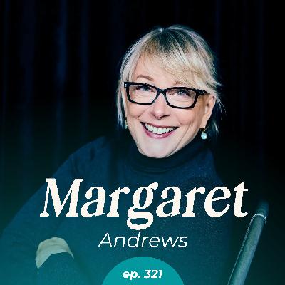 321: Why Everyone’s Obsessed With Harvard’s #1 Leadership Class - And What You’ll Steal From It with Margaret Andrews