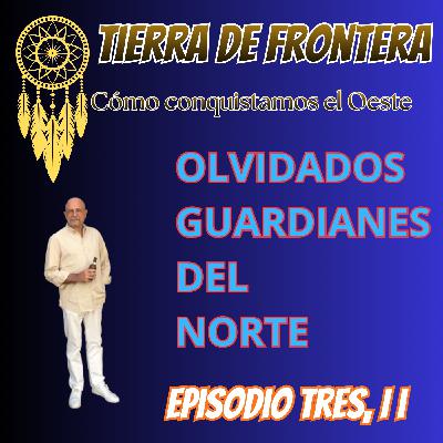Episodio Tres, Dos: Olvidados Guardianes del Norte. Episodio Tres, Dos: Olvidados Guardianes del Norte.