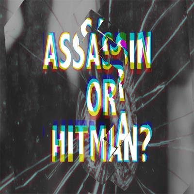 The Assassin or the Hitman?