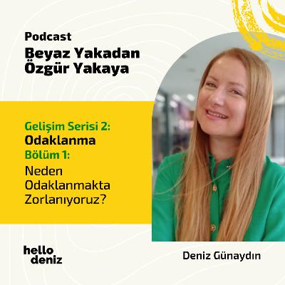 Gelişim Serisi 2: Odaklanma / Bölüm 1: Neden Odaklanmakta Zorlanıyoruz?