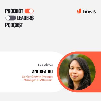 Overcoming the Imposter Syndrome in Product Management with Andrea Ho, Senior Growth Product Manager at Atlassian