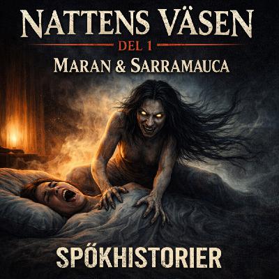 SPÖKHISTORIER - Nattens väsen – Del 1: Maran & Sarramauca SPÖKHISTORIER - Nattens väsen – Del 1: Maran & Sarramauca