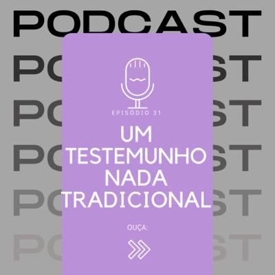 Um testemunho nada tradicional