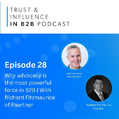 Why Advocacy is The Most Powerful Force in B2B | With Richard Fitzmaurice of Paartner