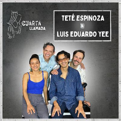 Teté Espinoza & Luis Eduardo Yee - Ep. 8 - Cuarta Llamada