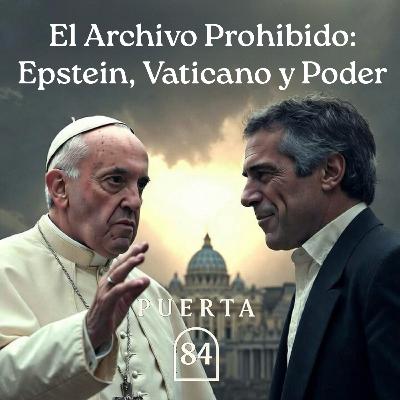 Episodio 28: El Archivo Prohibido - Epstein, Vaticano y Poder Episodio 28: El Archivo Prohibido - Epstein, Vaticano y Poder