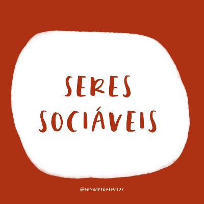 #17 O desafio de continuar sendo seres sociáveis/sociais #17 O desafio de continuar sendo seres sociáveis/sociais